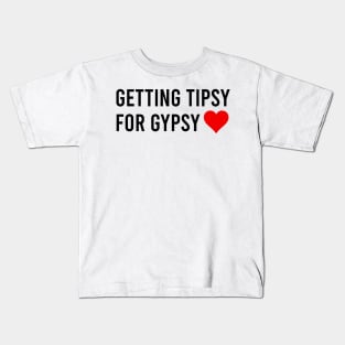 Getting Tipsy For Gypsy Funny Cute Heart Kids T-Shirt